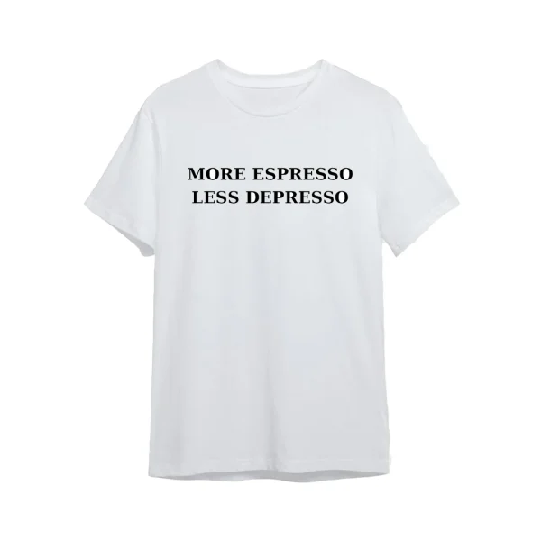 MORE ESPRESSO LESS DEPRESSO