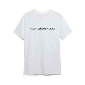 THE WORLD IS YOURS